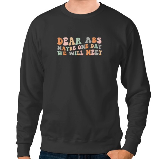 Discover Dear Abs Maybe One Day We Will Meet Funny Workout Gym Quote Sweatshirts