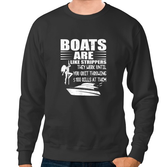 Discover Boats Are Like Strippers They Work Until You Quit Throwing Sweatshirts