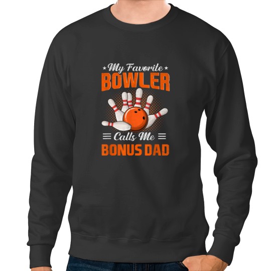 Discover My Favorite Bowler Calls Me Bonus Dad Bowling Fathers Day Sweatshirts