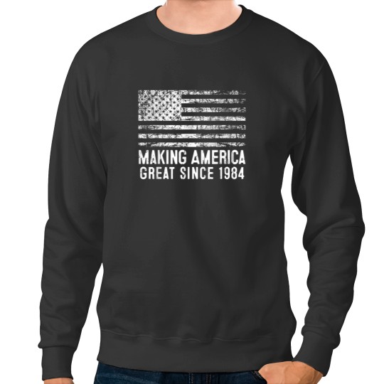 Discover 39th BirthdayMaking America Great Since 1984 3841 Sweatshirts