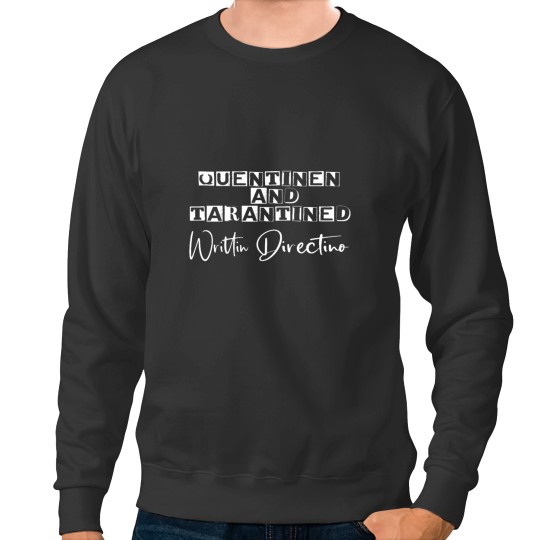 Discover Quentinen and Tarantine by Writtin Directino Sweatshirts