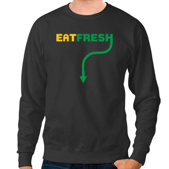 Discover Eat Fresh Sweatshirts