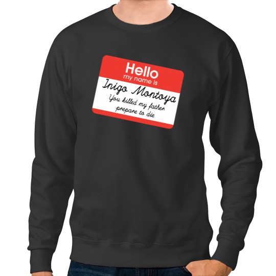 Discover Hello my name is Inigo Montoya Sweatshirts