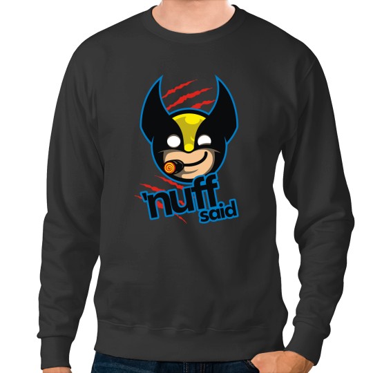 Discover _nuff said Sweatshirts