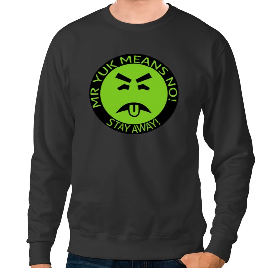 Discover Mr Yuck Means No! Stay Away! Sweatshirts