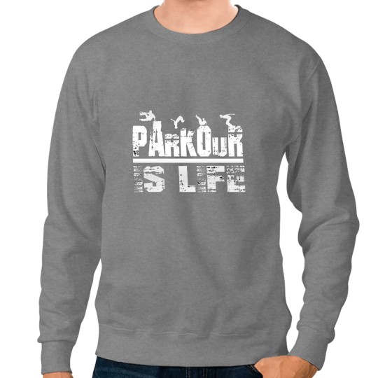 Discover Parkour Is Life Sweatshirts