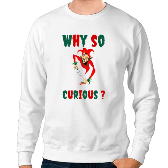 Discover Why so curiousClassic Sweatshirts