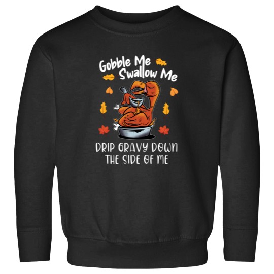 Discover Gobble Me Swallow Me Sweatshirts Funny Turkey Thanksgiving 2021 Sweatshirts