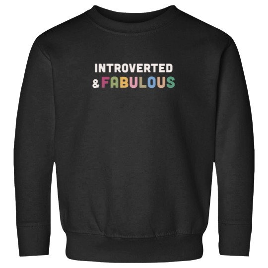 Discover Introverted & Fabulous! Sweatshirts