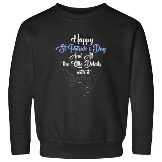 Discover happy st patricks day and all the little details with it for your boyfriend girlfriend and your love ones Sweatshirts