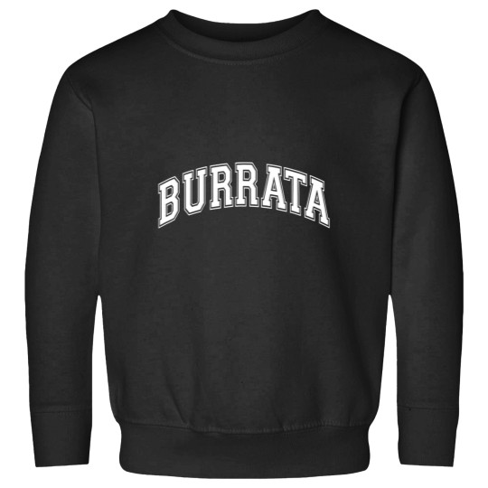 Discover burrata university funny food basic Sweatshirts