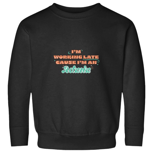 Discover I'M An Admin - I'M Working Late Sweatshirts