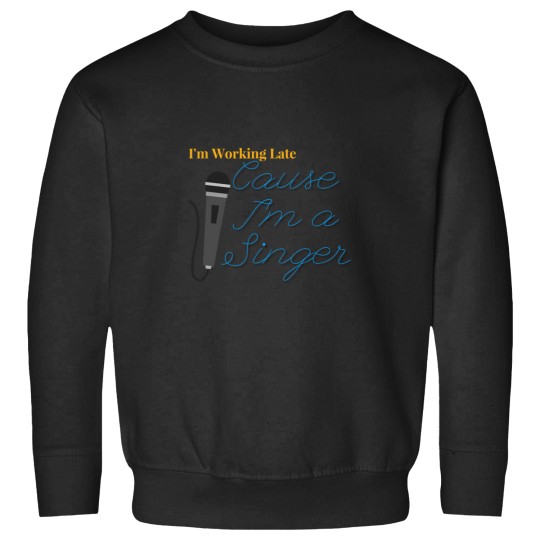 Discover I'M Working Late (1) Sweatshirts