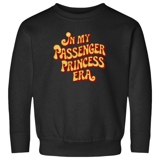 Discover In My Passenger Princess Era Sweatshirts