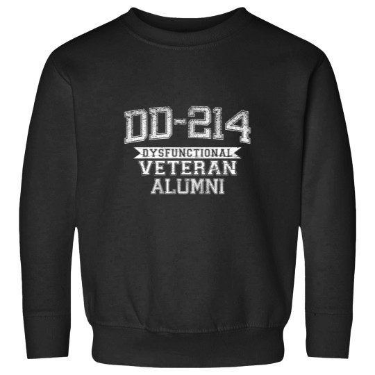 Discover Dd-214 Dysfunctional Veteran Alumni Sweatshirts