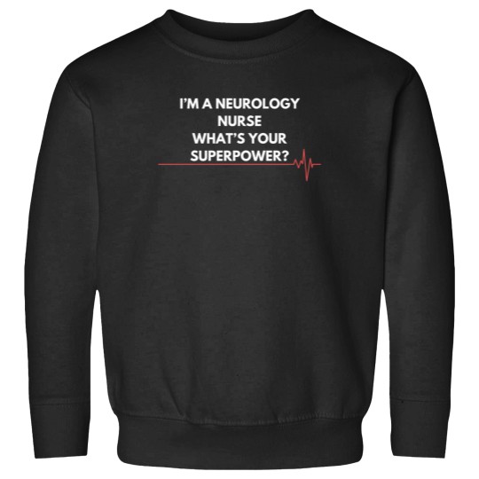 Discover im a neurology nurse whats your superpower neurology nurse Sweatshirts
