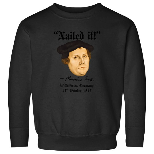 Discover Nailed It -Martin Luther Sweatshirts