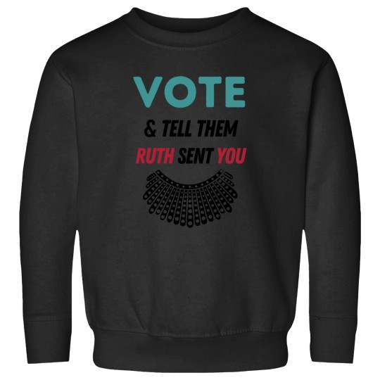 Discover Vote and tell them ruth sent you Sweatshirts