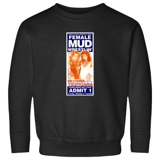 Discover Female Mud Wrestlin'Hollywood Tropicana 132 Sweatshirts