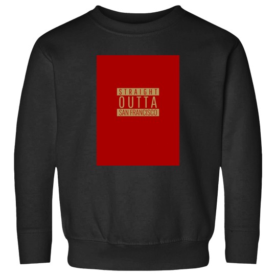 Discover Straight Outta San Francisco footballs Sweatshirts