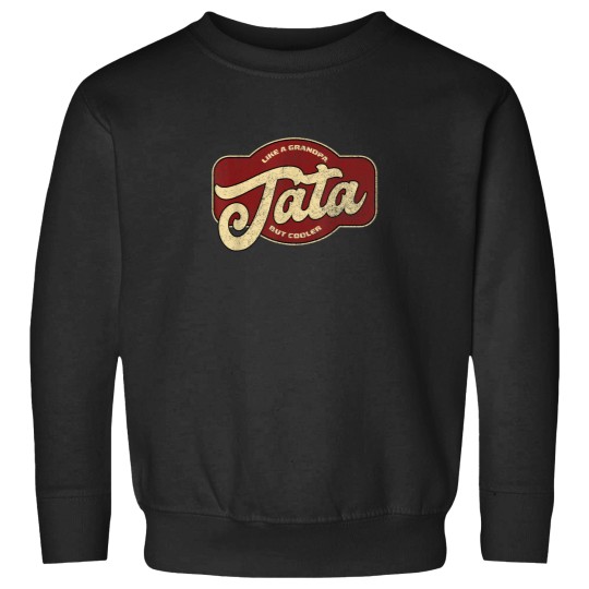 Discover Vintage Tata Like a Grandpa but Cooler Sweatshirts