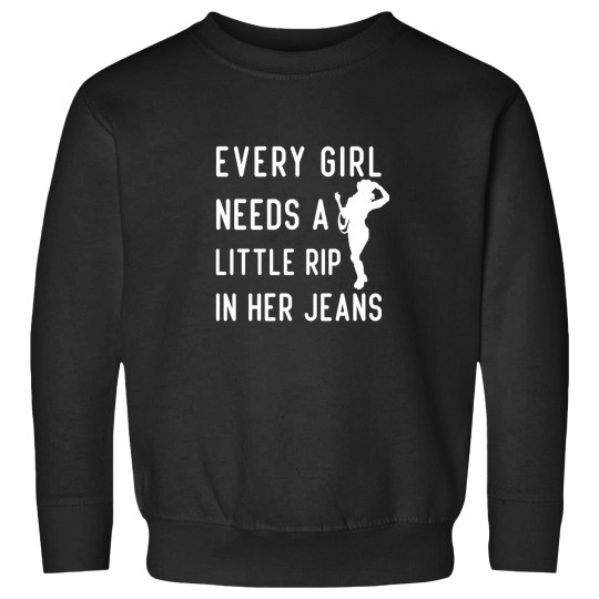Discover Every girls Needs A Little Rip In Her jeanss - Cool girls Gift Sweatshirts