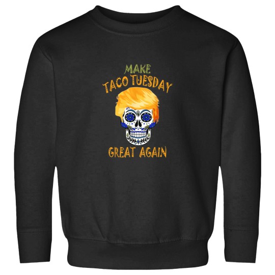 Discover Make Taco Tuesday Great Again Funny Trump Taco M Sweatshirts