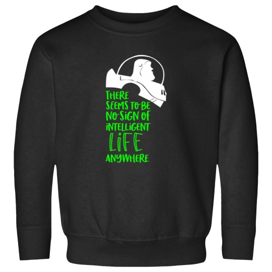 Discover There Seems To Be No Sign Of Intelligent Life Anywhere Sweatshirts