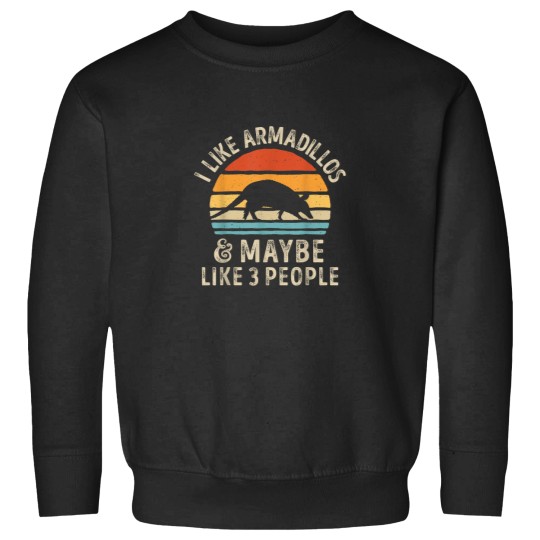 Discover I Like Armadillos and Maybe 3 People Armadillo L Sweatshirts