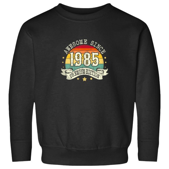 Discover 1985 Birthday Awesome Premium Edition Born In 19 Sweatshirts