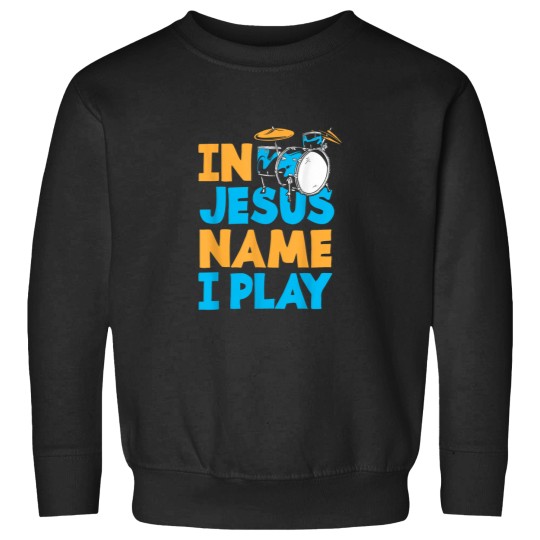 Discover Jesus Name I Play Christian God Drumming Drummer Sweatshirts