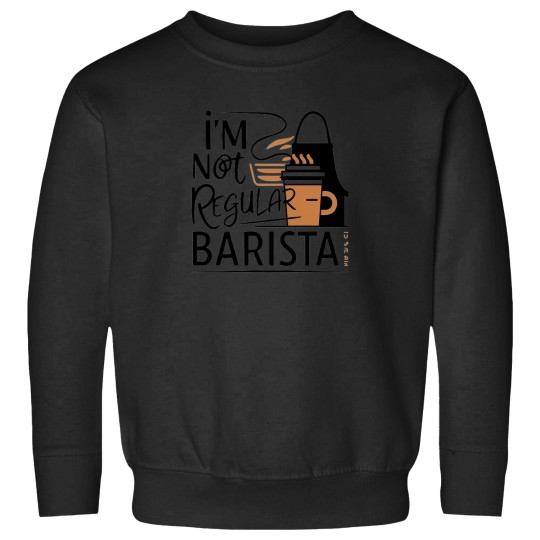 Discover I'M Not Regular Barista  Funny T-Shirts For Barista 274 Sweatshirts