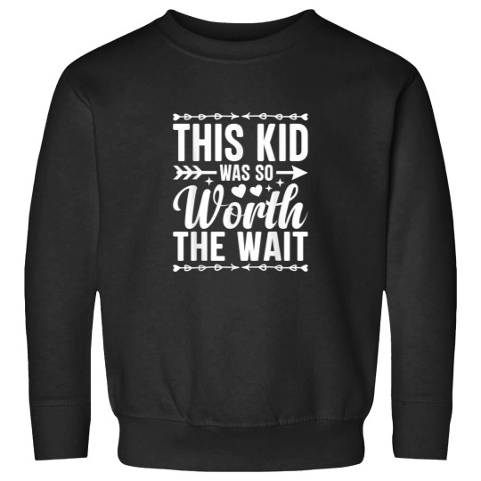 Discover This Kid Was So Worth the Wait Funny Adoption Da Sweatshirts