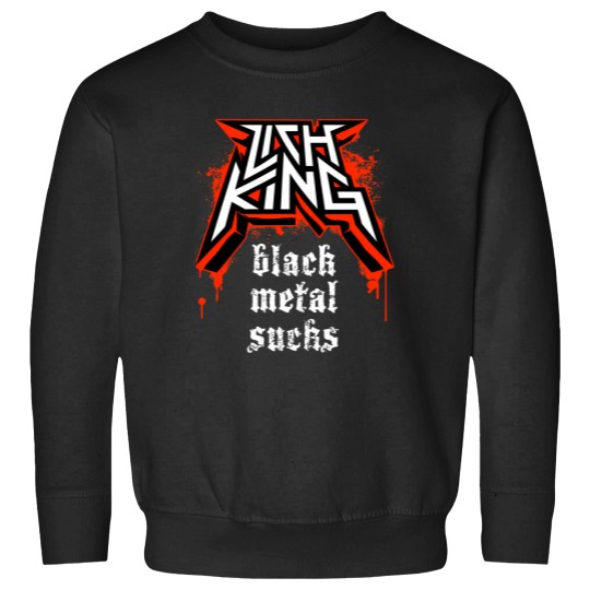 Discover Lich King  Black Metal Sucks Sweatshirts