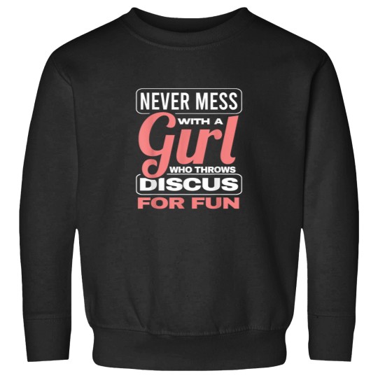 Discover Never Mess With A Girl Who Throws Discus Track A Sweatshirts