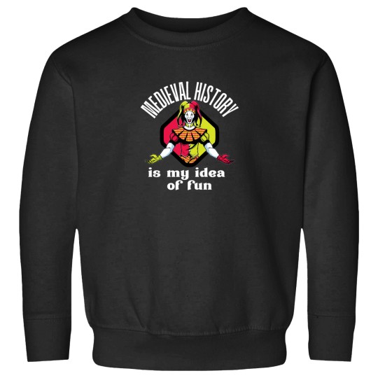 Discover Medieval History is My Idea of Fun - White Text Sweatshirts