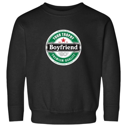Discover Your Trophy Boyfriend Cool Beer Style Shirt Sweatshirts