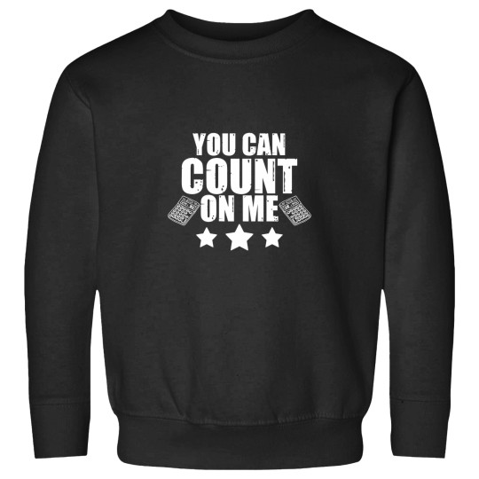 Discover You Can Count On Me Funny Accountant Accounting Pun Sweatshirts