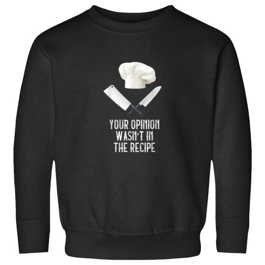 Discover Your Opinion Wasnt In The Recipe Gastronomy Funn Sweatshirts