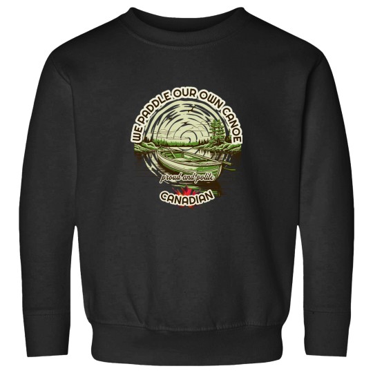 Discover We Paddle our Own Canoe Proud and Polite -1 Sweatshirts
