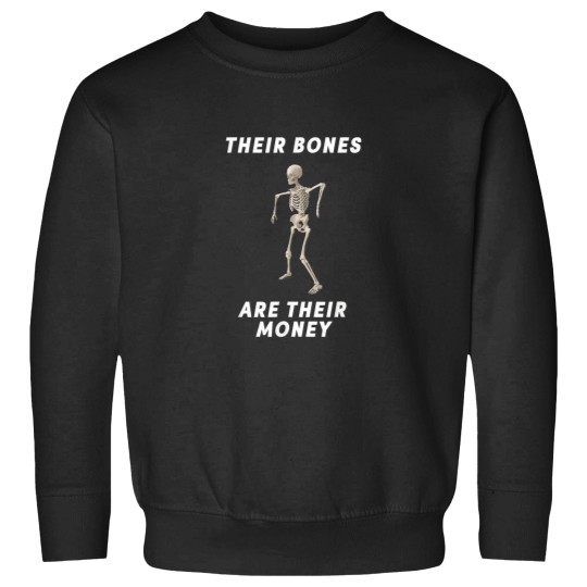 Discover Their Bones Are Their Money Robot Skeleton Shirt Sweatshirts