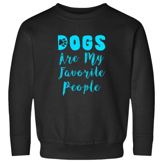 Discover dogs are my favorite people -12 Sweatshirts