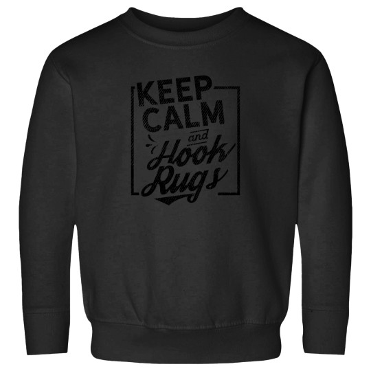 Discover Keep Calm And Hook Rugs 1063 Sweatshirts