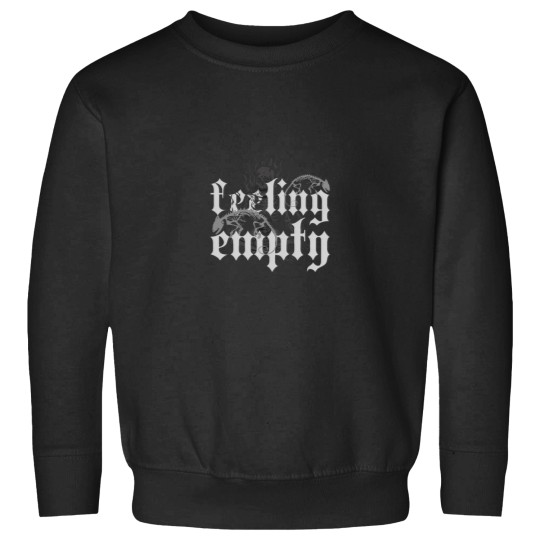 Discover Feeling Empty Sweatshirts
