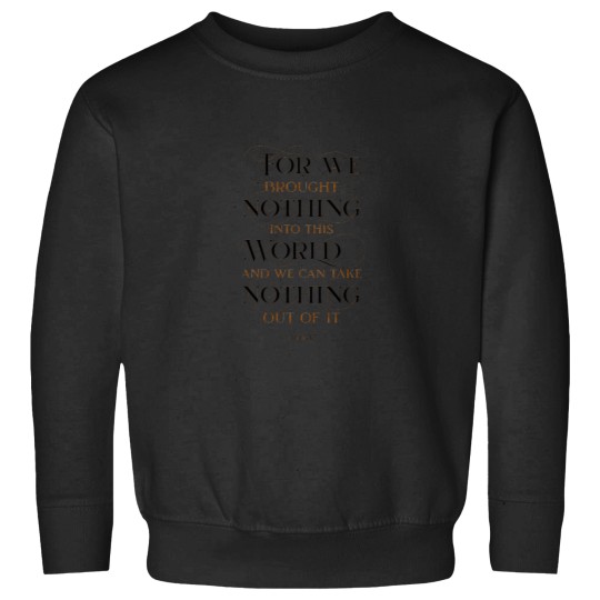 Discover 1 Timothy 6. 7 Poster Sweatshirts