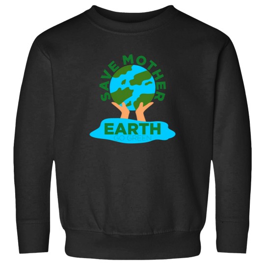 Discover Save Mother Earth Go Green Sweatshirts