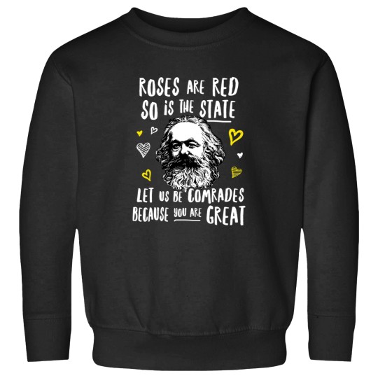 Discover Roses Are Red So Is The State Let Us Be Comrades Because You Are Great Sweatshirts