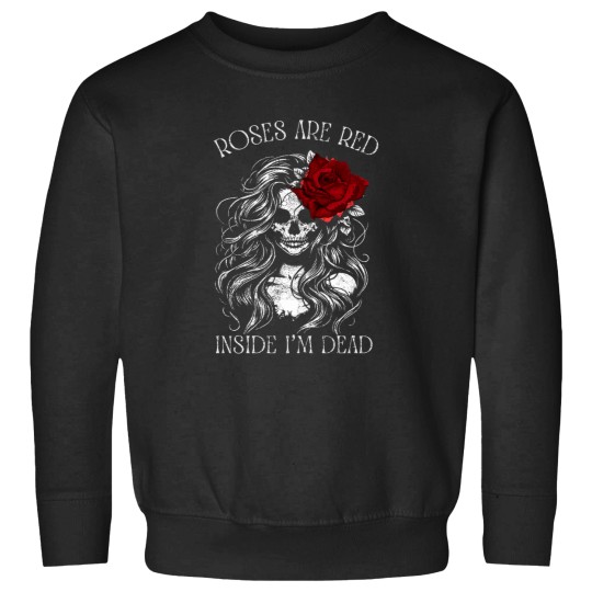 Discover Roses Are Red Inside I Am Dead Sceleton Sweatshirts