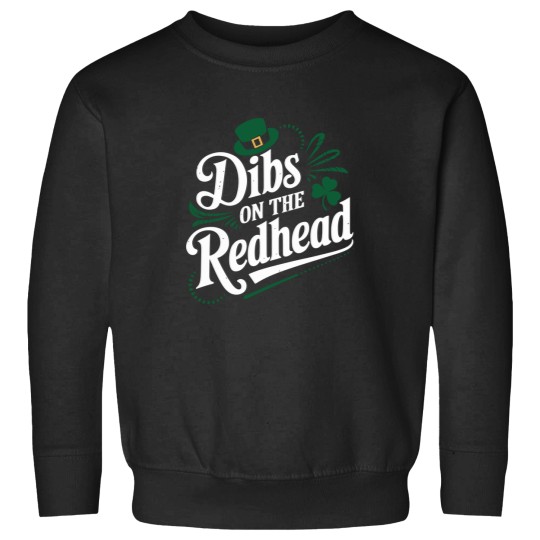 Discover Dibs On The Redhead Funny St Patricks Day T-Shirt Sweatshirts