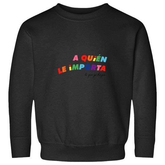 Discover A quién le importa Premium Sweatshirts